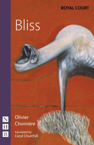 Title: Bliss (NHB Modern Plays), Author: Olivier Choinière