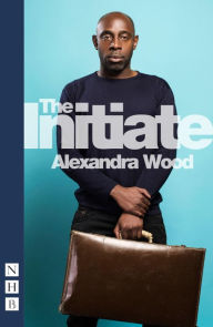 Title: The Initiate (NHB Modern Plays), Author: Alexandra Wood