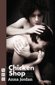 Title: Chicken Shop (NHB Modern Plays), Author: Anna Jordan