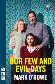 Title: Our Few and Evil Days (NHB Modern Plays), Author: Mark O'Rowe