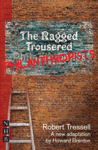 Title: The Ragged Trousered Philanthropists (NHB Modern Plays), Author: Robert Tressell