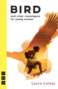 Title: Bird and other monologues for young women (NHB Modern Plays), Author: Laura Lomas