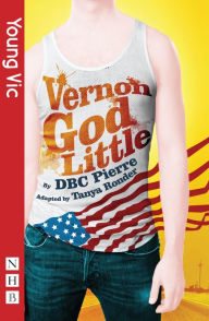 Title: Vernon God Little (stage version) (NHB Modern Plays), Author: DBC Pierre