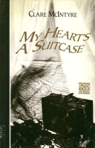 Title: My Heart's a Suitcase (NHB Modern Plays), Author: Clare McIntyre