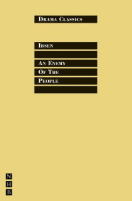 Title: An Enemy of the People: Full Text and Introduction (NHB Drama Classics), Author: Henrik Ibsen