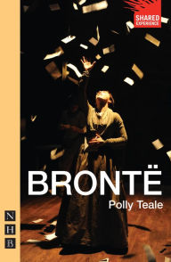Title: Brontë (NHB Modern Plays), Author: Polly Teale