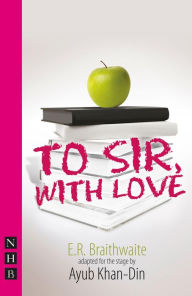 Title: To Sir, with Love (Stage Version), Author: Ayub Khan Din