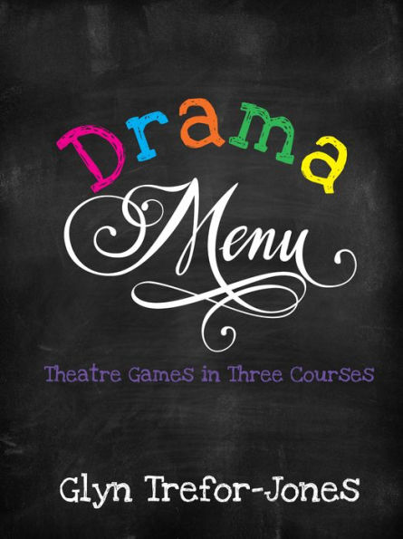 Drama Menu: Theatre Games in Three Courses