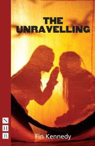 Title: The Unravelling (NHB Modern Plays), Author: Fin Kennedy