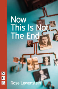 Title: Now This Is Not The End, Author: Rose Lewenstein