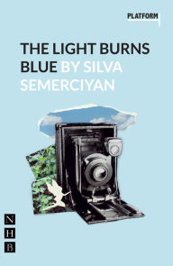 Title: The Light Burns Blue (NHB Modern Plays), Author: Silva Semerciyan