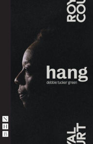 Title: hang (NHB Modern Plays), Author: Debbie Tucker Green