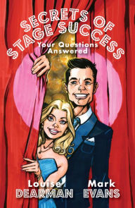 Title: Secrets of Stage Success: Your Questions Answered, Author: Louise Dearman