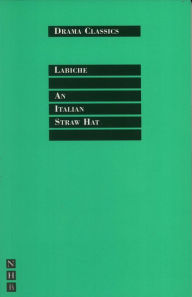 Title: An Italian Straw Hat: Full Text and Introduction (NHB Drama Classics), Author: Eugène Labiche