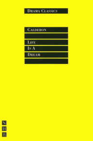 Title: Life is a Dream: Full Text and Introduction (NHB Drama Classics), Author: Pedro Calderón