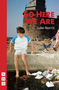 Title: So Here We Are (NHB Modern Plays), Author: Luke Norris