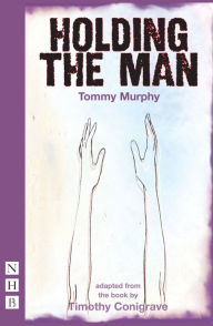 Title: Holding the Man (NHB Modern Plays), Author: Tommy Murphy