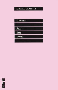 Title: All for Love: Full Text and Introduction (NHB Drama Classics), Author: John Dryden