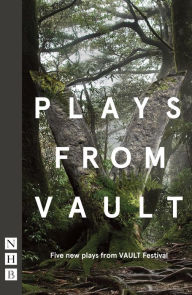 Title: Plays from Vault (NHB Modern Plays): Five new plays from VAULT Festival, Author: Janice Dulieu-Barton