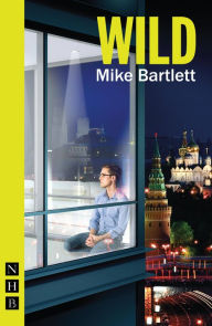 Title: Wild (NHB Modern Plays), Author: Mike Bartlett