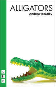 Title: Alligators (NHB Modern Plays), Author: Andrew Keatley