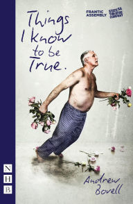 Title: Things I Know to be True (NHB Modern Plays), Author: Andrew Bovell