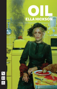 Title: Oil (NHB Modern Plays), Author: Ella Hickson