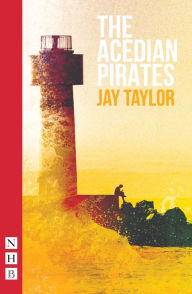 Title: The Acedian Pirates (NHB Modern Plays), Author: Jay Taylor