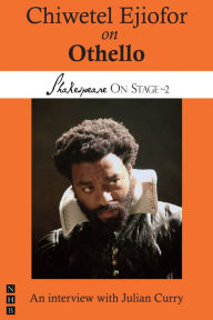 Title: Chiwetel Ejiofor on Othello (Shakespeare On Stage), Author: Chiwetel Ejiofor