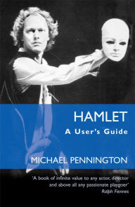 Title: Hamlet: A User's Guide, Author: Michael Pennington