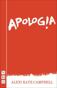 Title: Apologia (2017 edition) (NHB Modern Plays), Author: Alexi Kaye Campbell