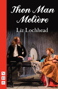 Title: Thon Man Molière (NHB Modern Plays), Author: Liz Lochhead