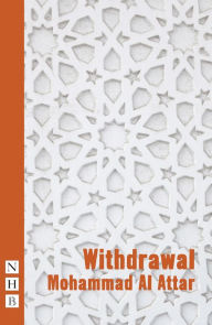 Title: Withdrawal (NHB Modern Plays), Author: Mohammad Al Attar