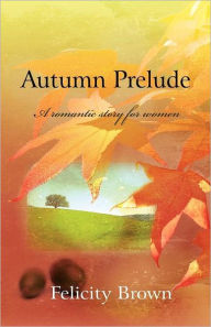 Title: Autumn Prelude, Author: Felicity Brown