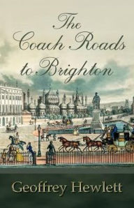 Title: The Coach Roads to Brighton, Author: Geoffrey Hewlett