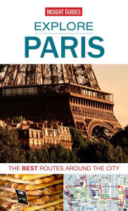 Title: Explore Paris: The Best Routes Around The City, Author: Insight Guides