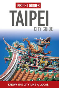 Title: Insight Guides City Guide Taipei, Author: Insight Guides