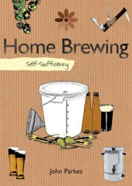 Title: Self-Sufficiency: Home Brewing, Author: John Parkes