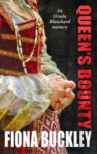 Title: Queen's Bounty (Ursula Blanchard Series #10), Author: Fiona Buckley