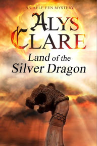 Title: Land of the Silver Dragon, Author: Alys Clare