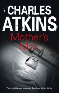 Title: Mother's Milk, Author: Charles Atkins