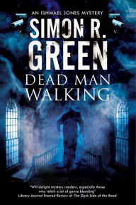 Title: Dead Man Walking: A country house murder mystery with a supernatural twist, Author: Simon R. Green