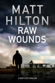 Title: Raw Wounds: An action thriller set in rural Louisiana, Author: Matt Hilton