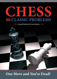 Title: Chess: 80 Classic Problems, Author: Leonard Barden