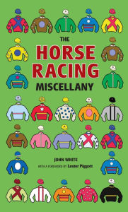 Title: The Horse Racing Miscellany, Author: John White