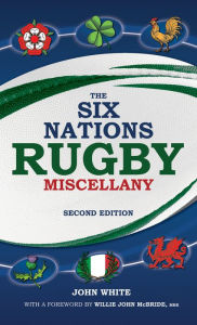 Title: Six Nations Rugby Miscellany, Author: John White