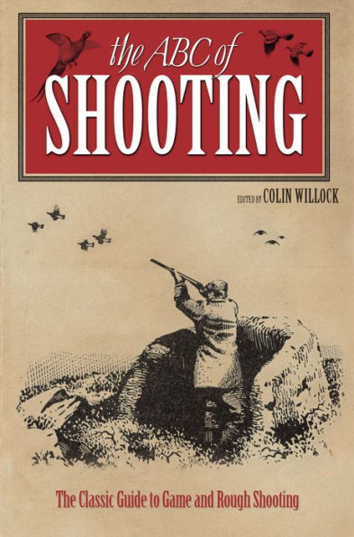 ABC of Shooting: The Classic Guide to Game and Rough Shooting