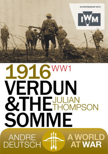 1916 Verdun and the Somme by Julian Thompson | eBook | Barnes & Noble®