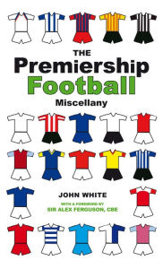 Title: The Premiership Football Miscellany, Author: John White