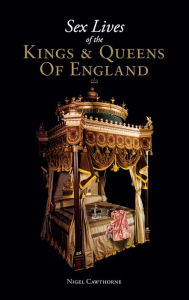 Title: Sex Lives of the Kings and Queens of England, Author: Nigel Cawthorne